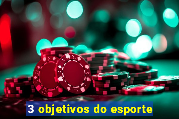 3 objetivos do esporte